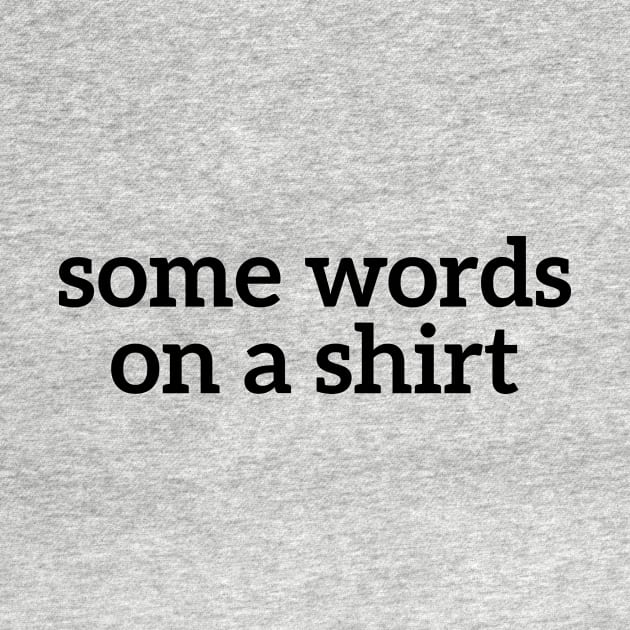 Some Words On A Shirt Funny T-shirt For Men And Women by RedYolk
